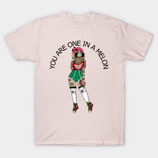 you are one in a melon T-Shirt